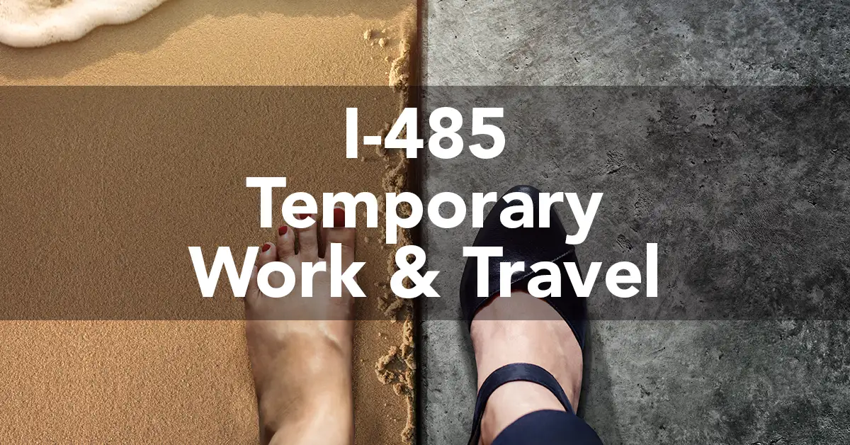 image of woman's feet, one barefoot on the sand and one in work shoe on office floor with words "I-485 temporary work and travel" super imposed on it